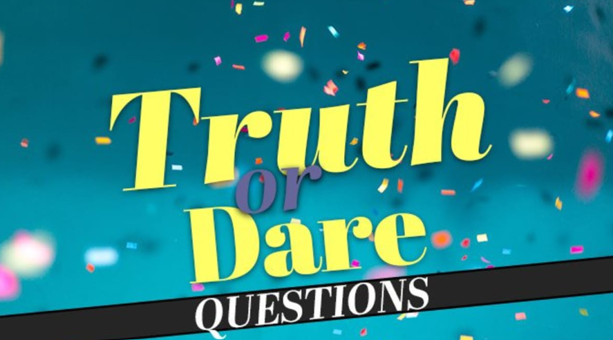 100+ Top Truth and Dare Questions for Your Friends |Girlfriend | Husband |Wife